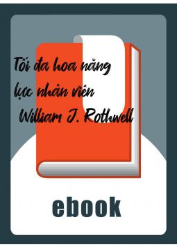 Tối đa hoa năng lực nhân viên   William J. Rothwell