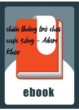 chiến thắng trò chơi cuộc sống - Adam Khoo