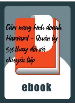 Cẩm nang kinh doanh Harvard - Quản lý sự thay đổi và chuyển tiếp