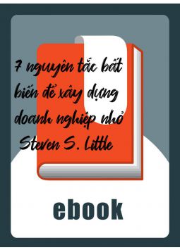 7 nguyên tắc bất biến để xây dựng doanh nghiệp nhỏ   Steven S. Little