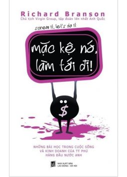 Mặc kệ nó, làm tới đi (Richard Branson)