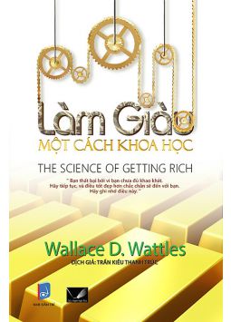 Làm Giàu Một Cách Khoa Học - Wallace D. Wattles