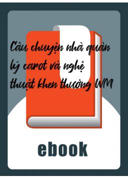 Câu chuyện nhà quản lý carot và nghệ thuật khen thưởng WM