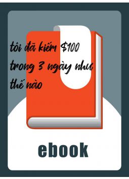 tôi đã kiếm $100 trong 3 ngày như thế nào