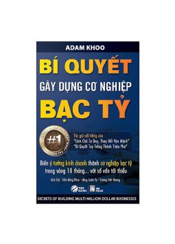  Bí quyết gây dựng cơ nghiệp bạc tỷ Adam Khoo