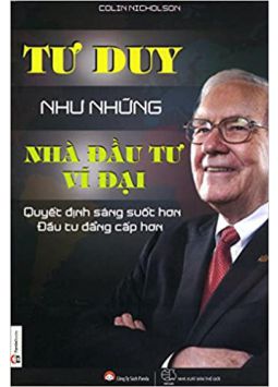 Tư duy như những nhà Đầu tư vĩ đại (Colin Nicholson)