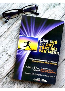 Làm Chủ Tư Duy Thay Đổi Vận Mệnh - Adam Khoo