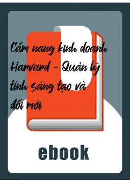 Cẩm nang kinh doanh Harvard - Quản lý tính sáng tạo và đổi mới