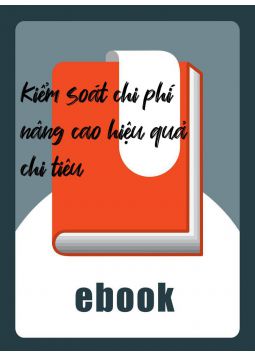 Kiểm soát chi phí nâng cao hiệu quả chi tiêu