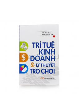 Trí tuệ kinh doanh và lý thuyết trò chơi - Hình Quần Lân _ Túc Xuân Lễ