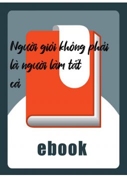 Người giỏi không phải là người làm tất cả