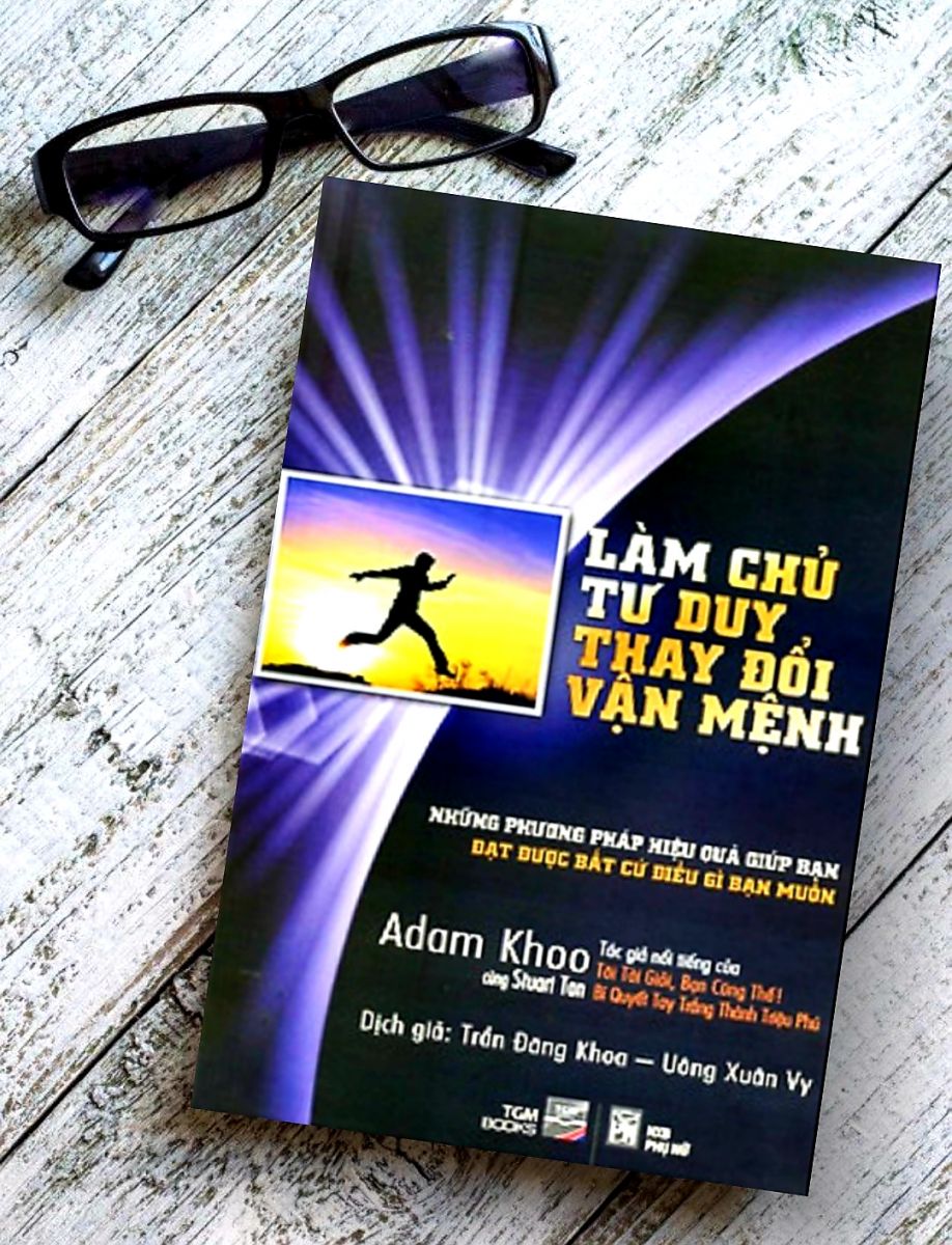 Làm Chủ Tư Duy Thay Đổi Vận Mệnh - Adam Khoo