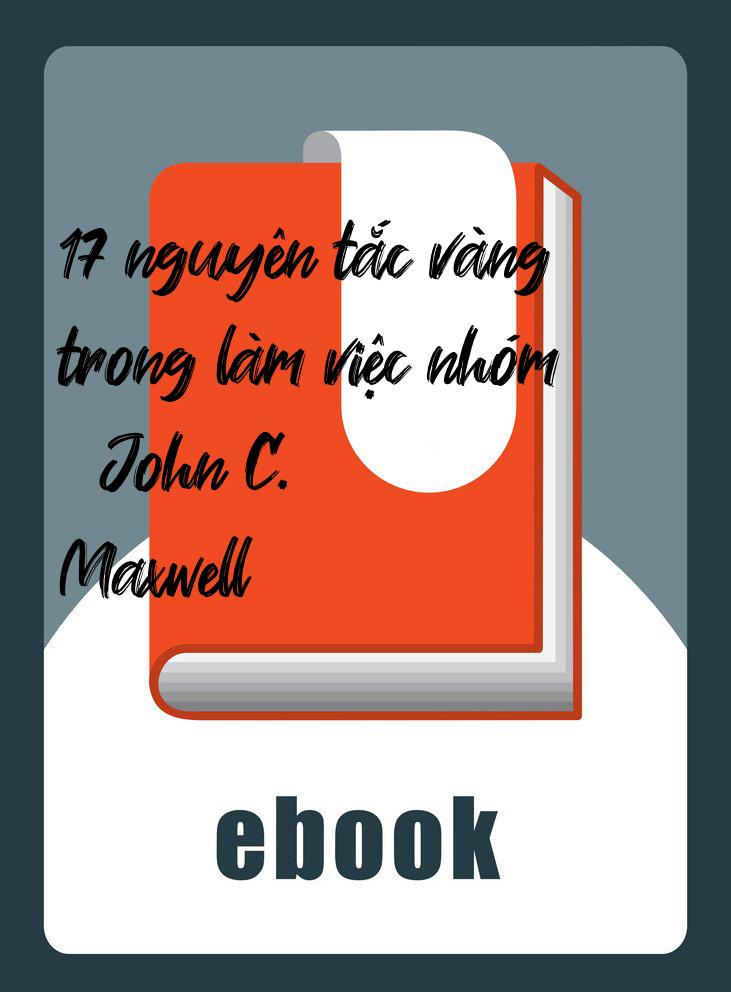 17 nguyên tắc vàng trong làm việc nhóm   John C. Maxwell