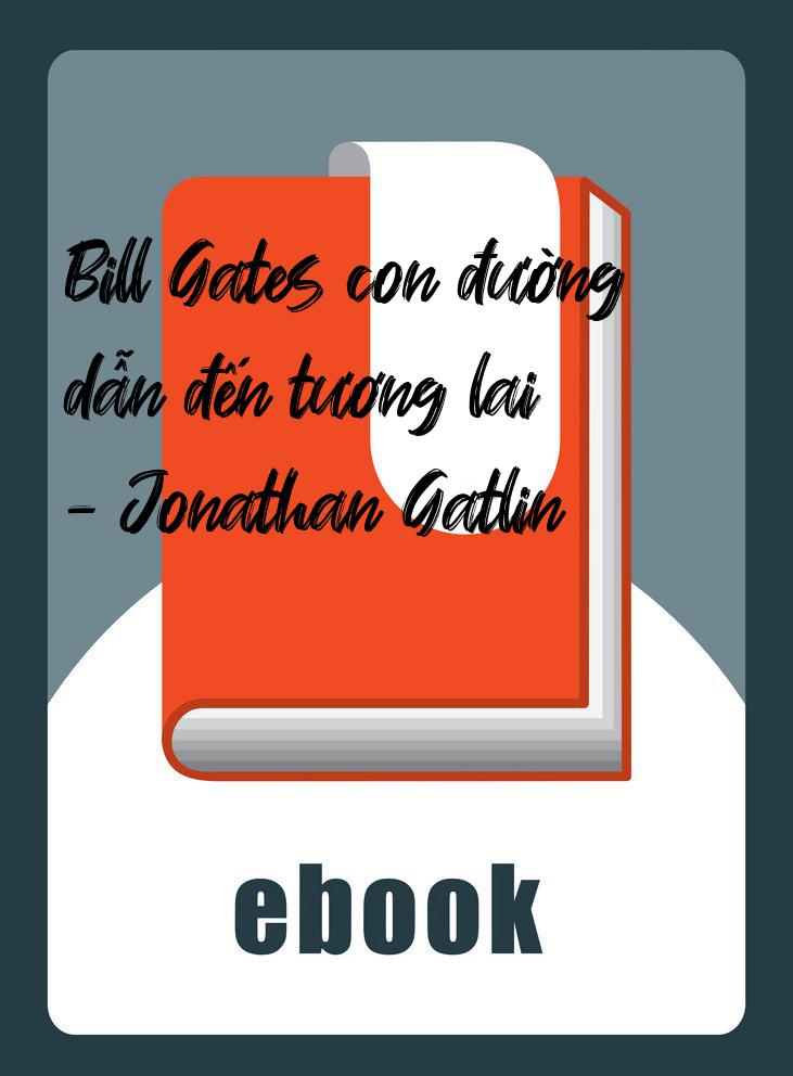 Bill Gates con đường dẫn đến tương lai - Jonathan Gatlin