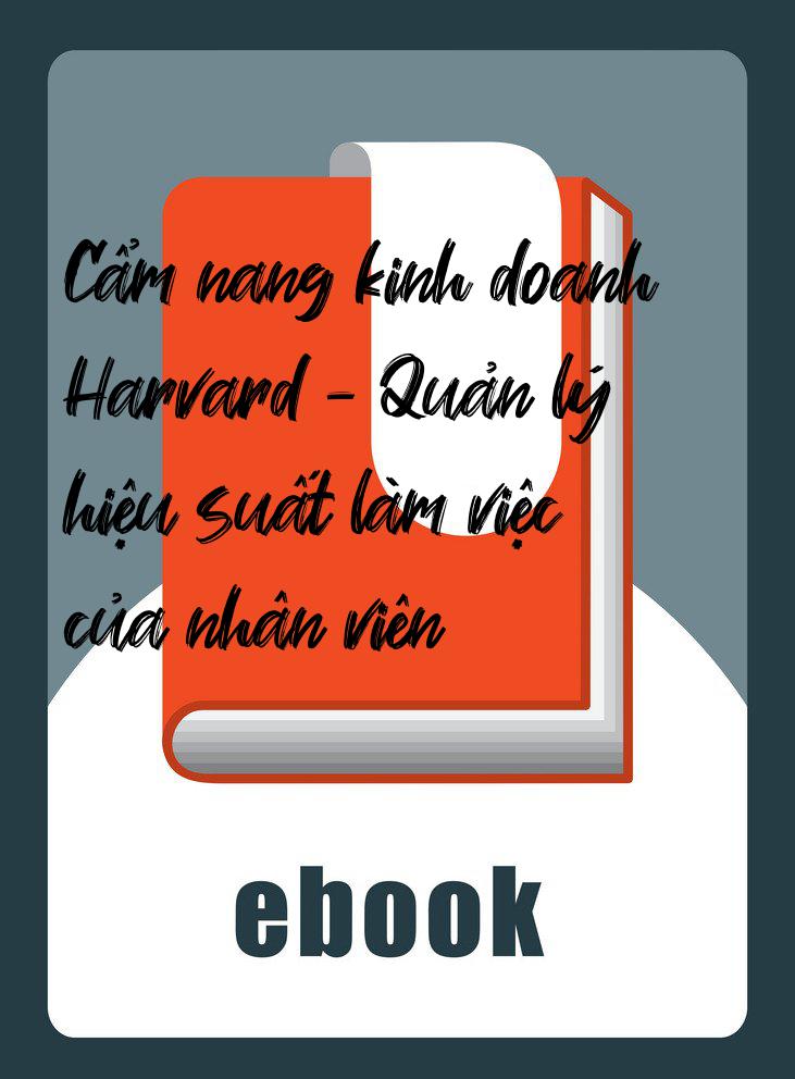 Cẩm nang kinh doanh Harvard - Quản lý hiệu suất làm việc của nhân viên