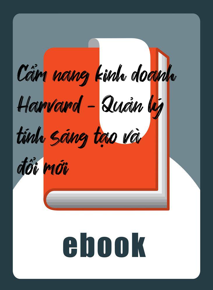Cẩm nang kinh doanh Harvard - Quản lý tính sáng tạo và đổi mới
