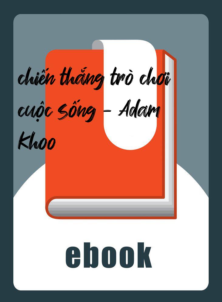 chiến thắng trò chơi cuộc sống - Adam Khoo