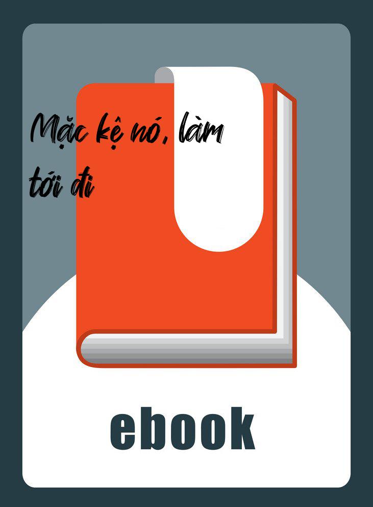 Mặc kệ nó, làm tới đi